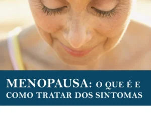 Menopausa. O que é? Como tratar os principais sintomas?